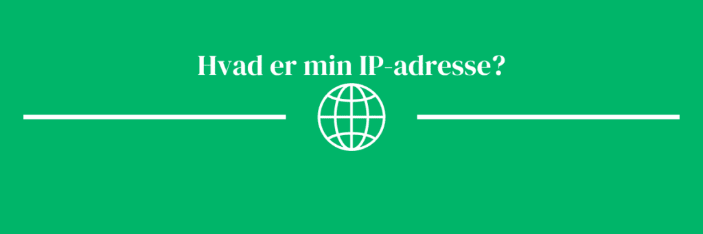 Hvad er min Ip-adresse?